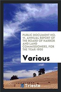 Public Document No. 11. Annual Report of the Board of Harbor and Land Commissioners, for the Year 1900