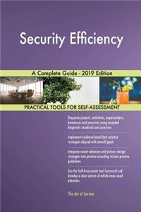 Security Efficiency A Complete Guide - 2019 Edition