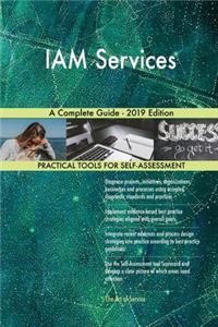 IAM Services A Complete Guide - 2019 Edition