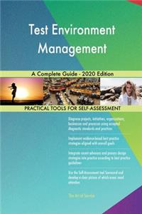 Test Environment Management A Complete Guide - 2020 Edition