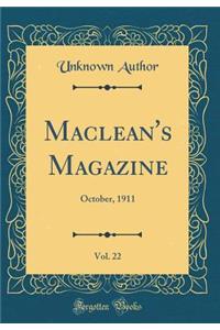 Maclean's Magazine, Vol. 22: October, 1911 (Classic Reprint)