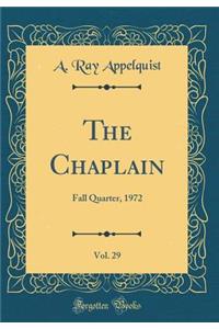 The Chaplain, Vol. 29: Fall Quarter, 1972 (Classic Reprint)