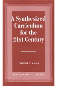 A Synthesized Curriculum for the 21st Century