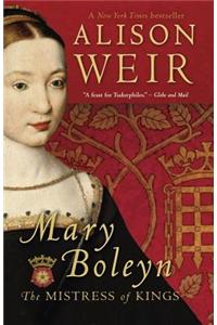 Mary Boleyn: Mistress of Kings