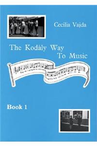 Kodaly Way to Music - Book 1