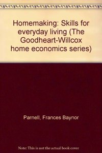 Homemaking: Skills for everyday living (The Goodheart-Willcox home economics series)