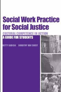 Social Work Practice for Social Justice: Cultural Competence in Action