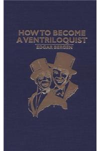 How to Become a Ventriloquist