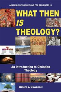 What Then Is Theology?
