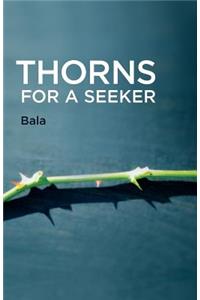 Thorns for a Seeker