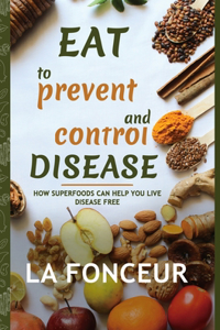 Eat to Prevent and Control Disease (Full Color Print)