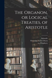 Organon, or Logical Treaties, of Aristotle; 1