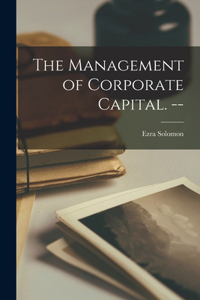 Management of Corporate Capital. --