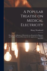 Popular Treatise on Medical Electricity