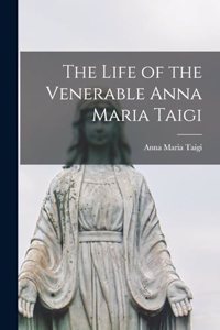 Life of the Venerable Anna Maria Taigi