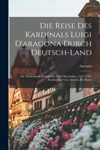 Reise Des Kardinals Luigi D'aragona Durch Deutsch-Land