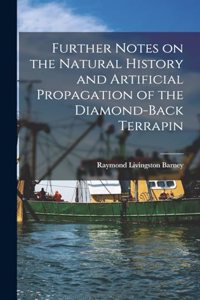 Further Notes on the Natural History and Artificial Propagation of the Diamond-back Terrapin