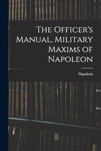 The Officer's Manual, Military Maxims of Napoleon