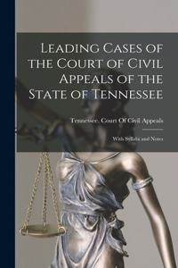 Leading Cases of the Court of Civil Appeals of the State of Tennessee