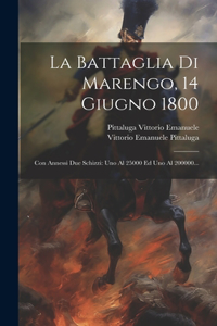 La Battaglia Di Marengo, 14 Giugno 1800