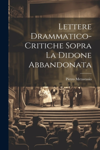 Lettere Drammatico-Critiche Sopra La Didone Abbandonata