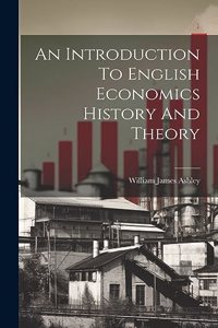 Introduction To English Economics History And Theory