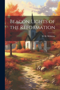 Beacon Lights of the Reformation