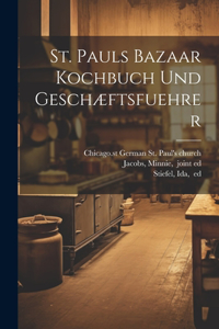 St. Pauls bazaar kochbuch und geschæftsfuehrer