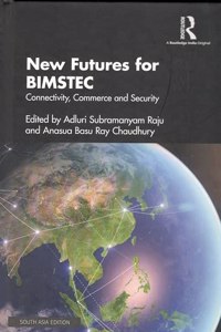 New Futures For Bimstec Connectivity, Commerce And Security