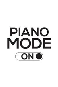 Piano Mode On