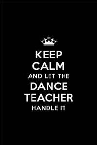 Keep Calm and let the Dance Teacher Handle it