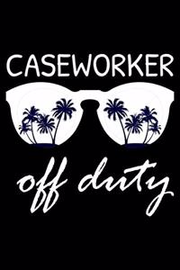 Caseworker Off Duty