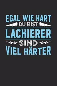 Egal wie hart du bist Lackierer sind viel härter