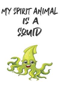 My Spirit Animal Is A Squid