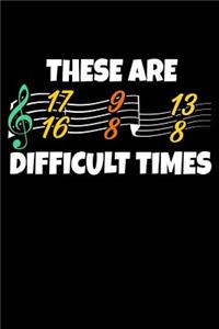 These Are Difficult Times