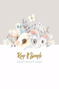 Keep It Simple - 2020 Daily Recovery Planner