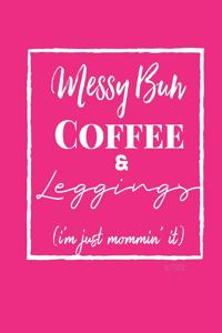Messy Bun, Coffee, and Leggings