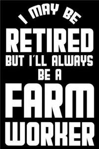 I May Be Retired But I'll Always Be A Farm Worker