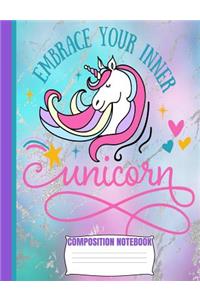 Embrace Your Inner UNICORN Composition Notebook