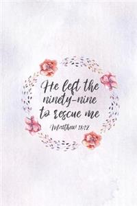 He Left The 99 To Rescue Me Matthew 18