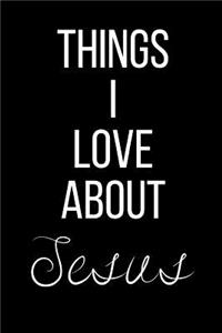 Things I Love About Jesus