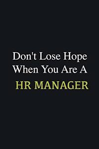 Don't lose hope when you are a HR manager