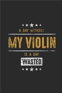 A Day Without My Violin Is A Day Wasted