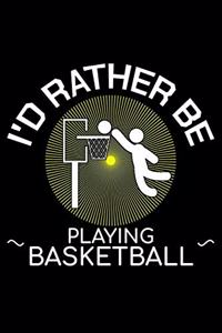 I'd Rather Be Playing Basketball