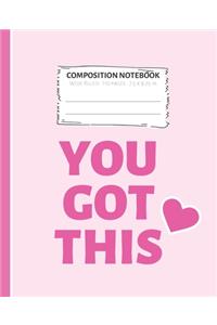 Composition Notebook You Got This