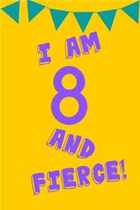 I Am 8 and Fierce!