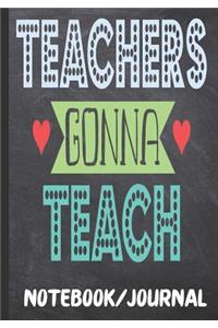 Teachers Gonna Teach Notebook Journal