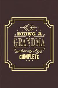 Being a Grandma Makes My Life Complete: Family Grandma Women Mom Memory Journal Blank Lined Note Book Mother's Day Holiday Gift