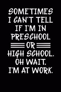 Sometimes I Can't Tell If I'm in Preschool or High School. Oh Wait. I'm at Work