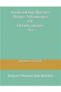 Artificial Intelligence Brings Advantages Or Disadvantages To